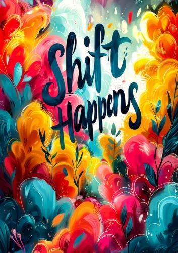 Vibrant Abstract Inspirational Calligraphy Art with Shift Happen